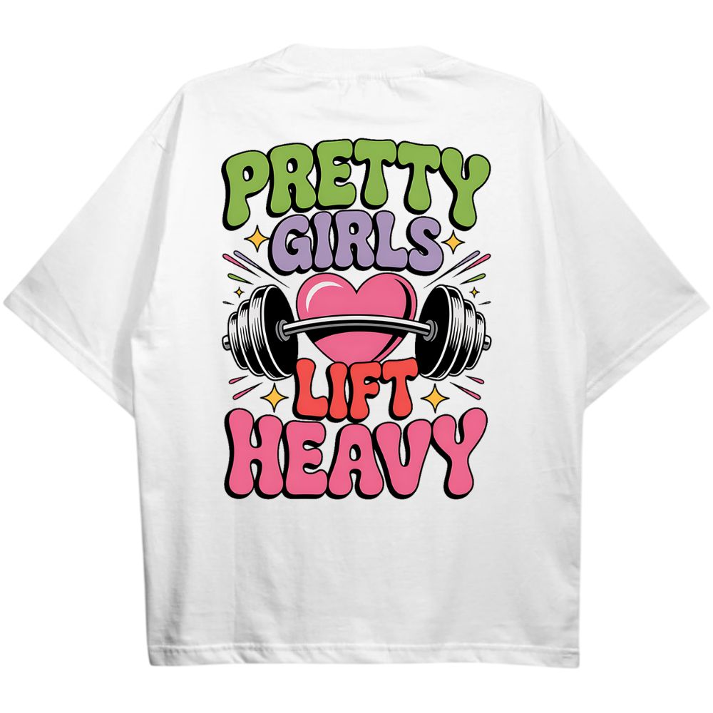 Pretty Girls Lift Heavy Oversize Shirt