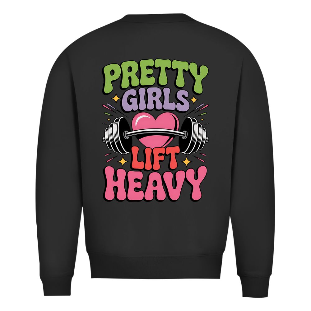 Pretty Girls Lift Heavy Sweatshirt
