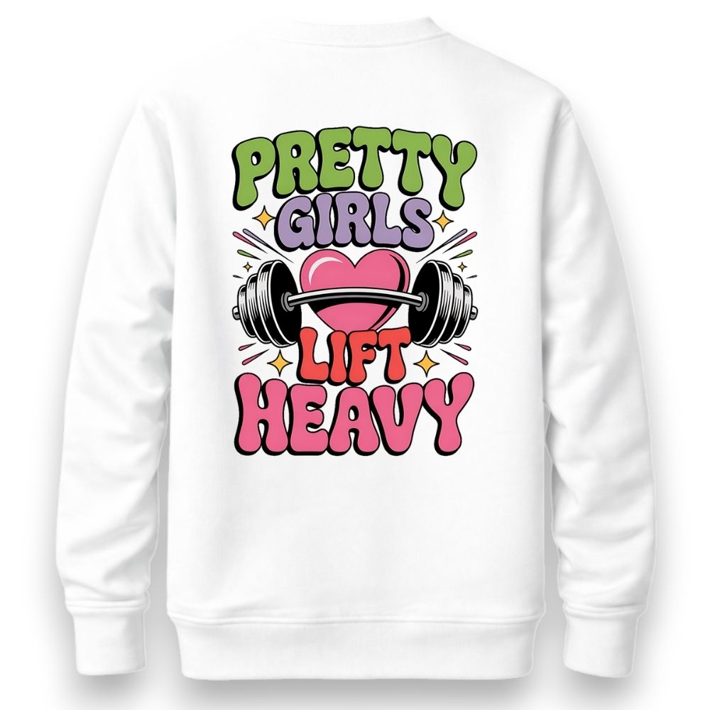 Pretty Girls Lift Heavy Sweatshirt