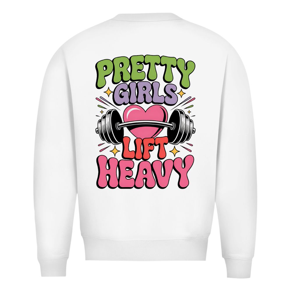 Pretty Girls Lift Heavy Sweatshirt