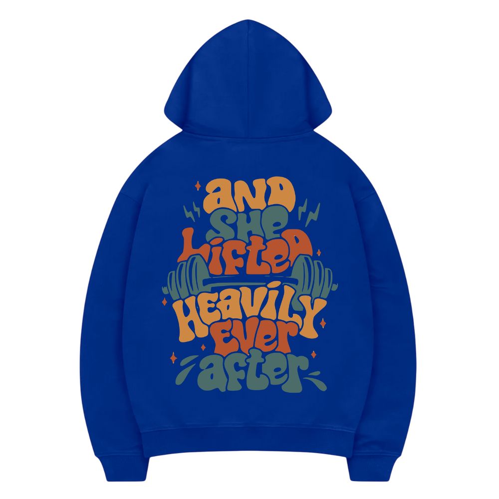 And She Lifted Heavily Ever After Hoodie