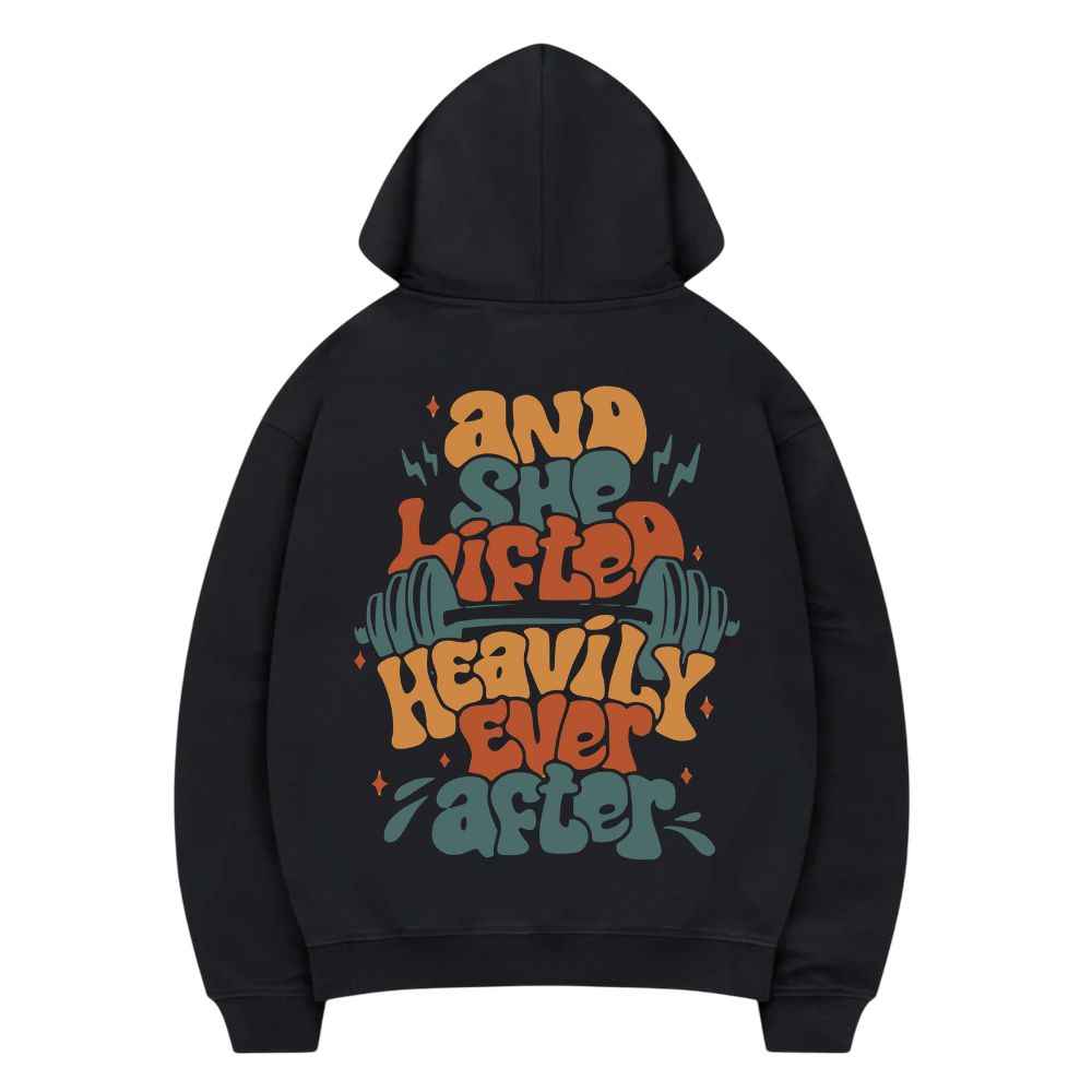 And She Lifted Heavily Ever After Hoodie