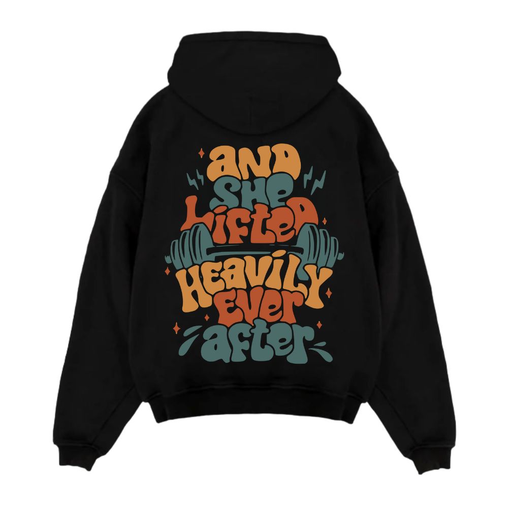 And She Lifted Heavily Ever After Hoodie