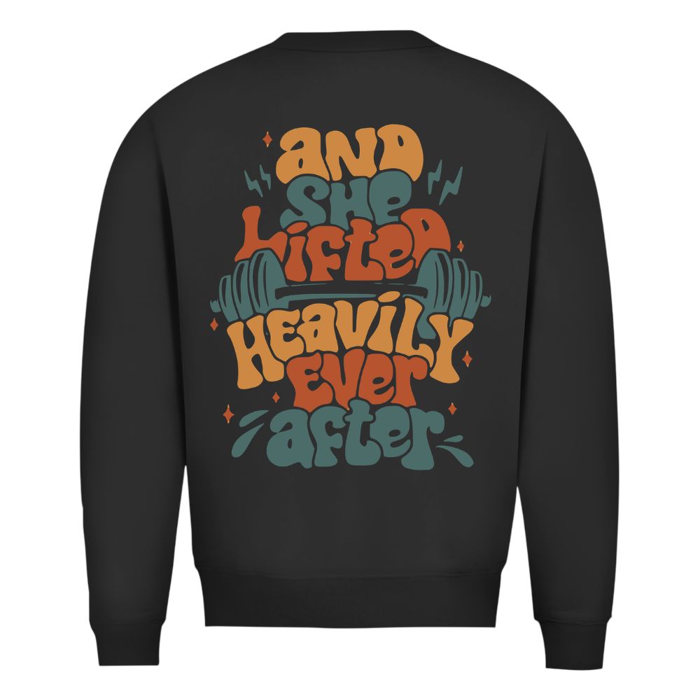 And She Lifted Heavily Ever After Sweatshirt