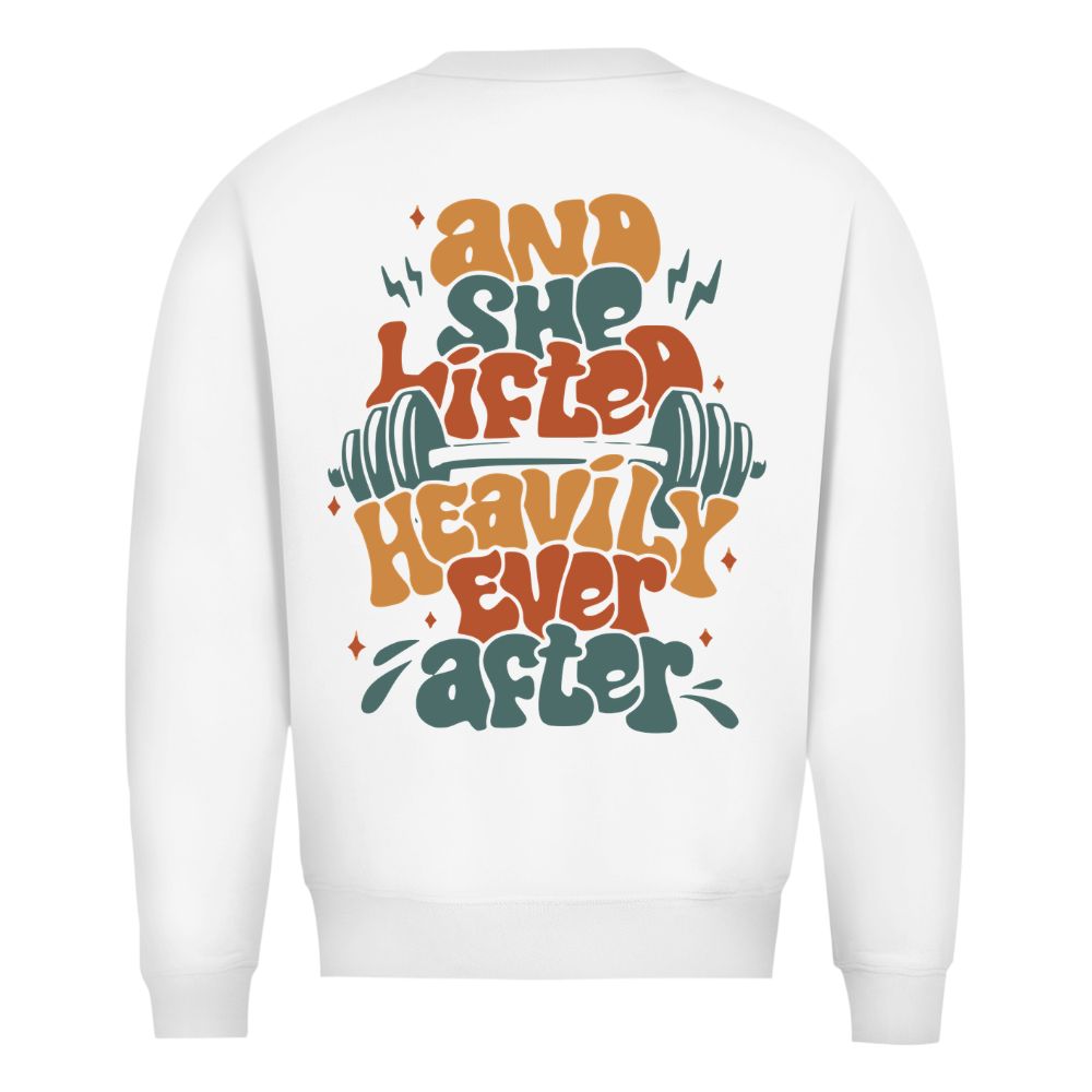And She Lifted Heavily Ever After Sweatshirt