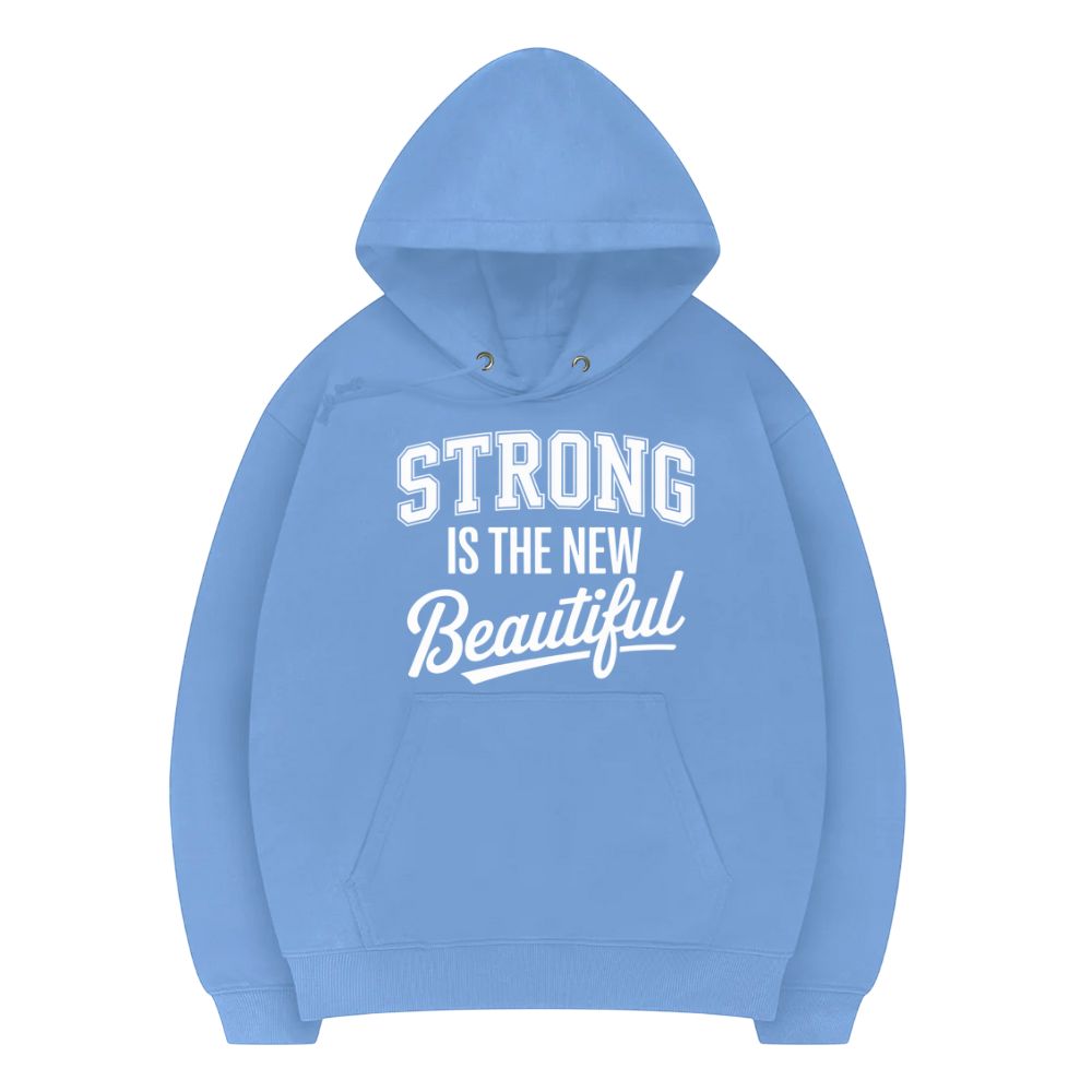 Strong Is The New Beautiful Hoodie