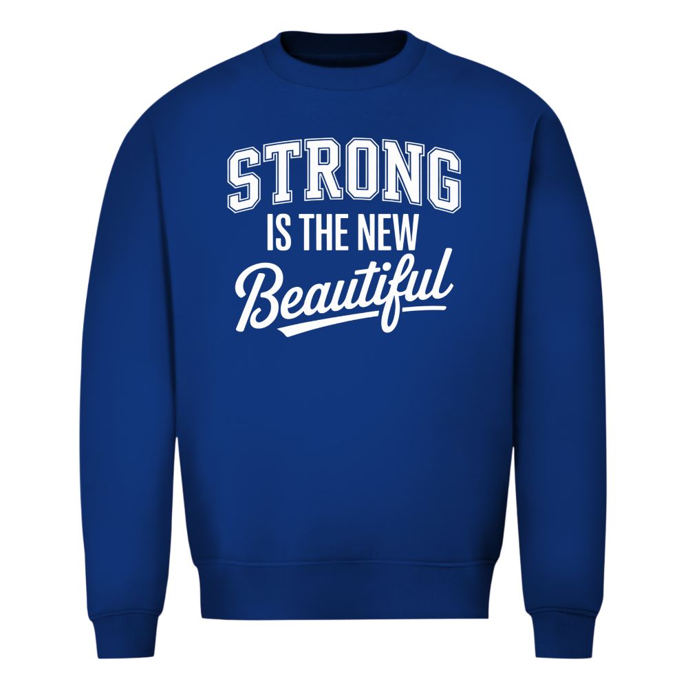 Strong Is The New Beautiful Sweatshirt