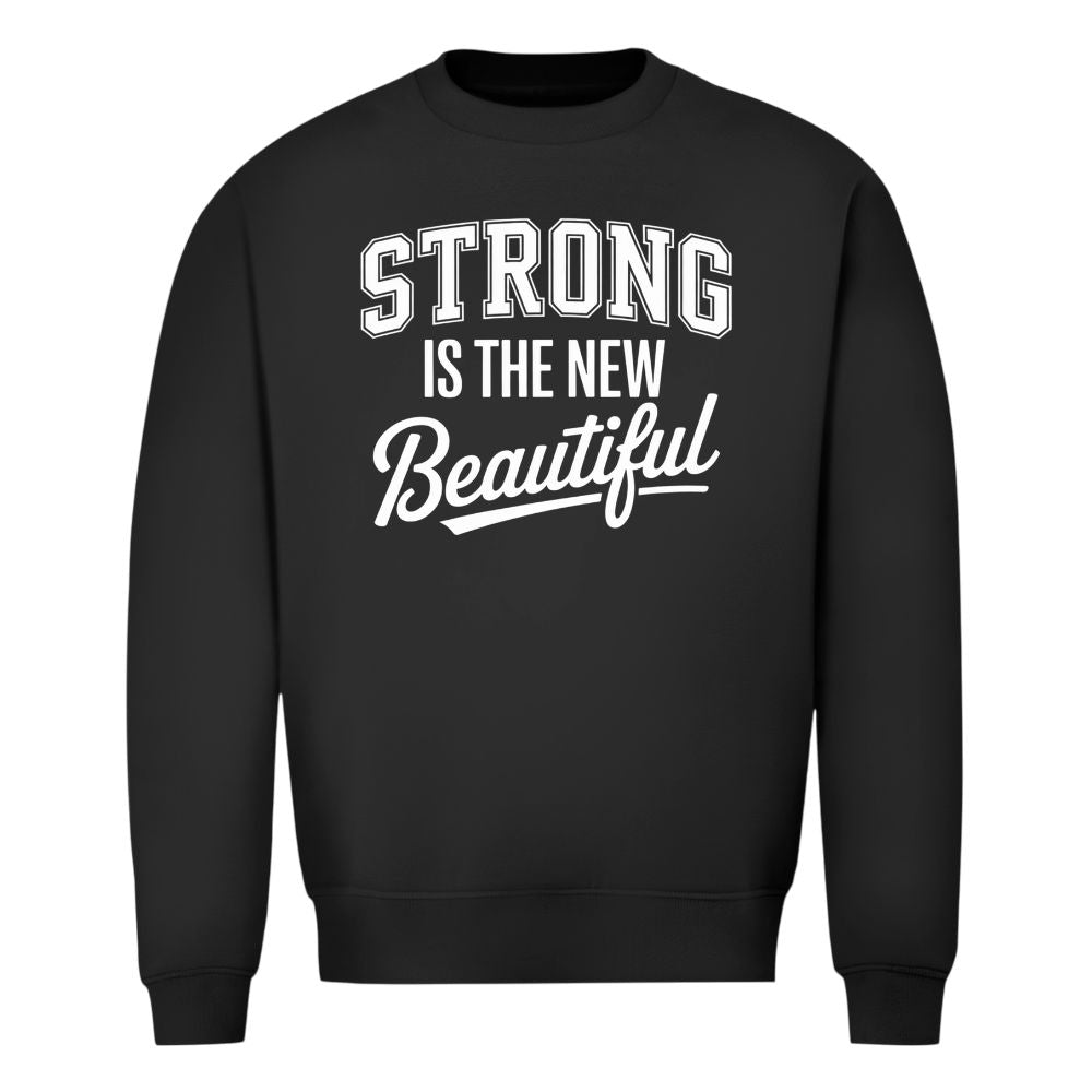 Strong Is The New Beautiful Sweatshirt