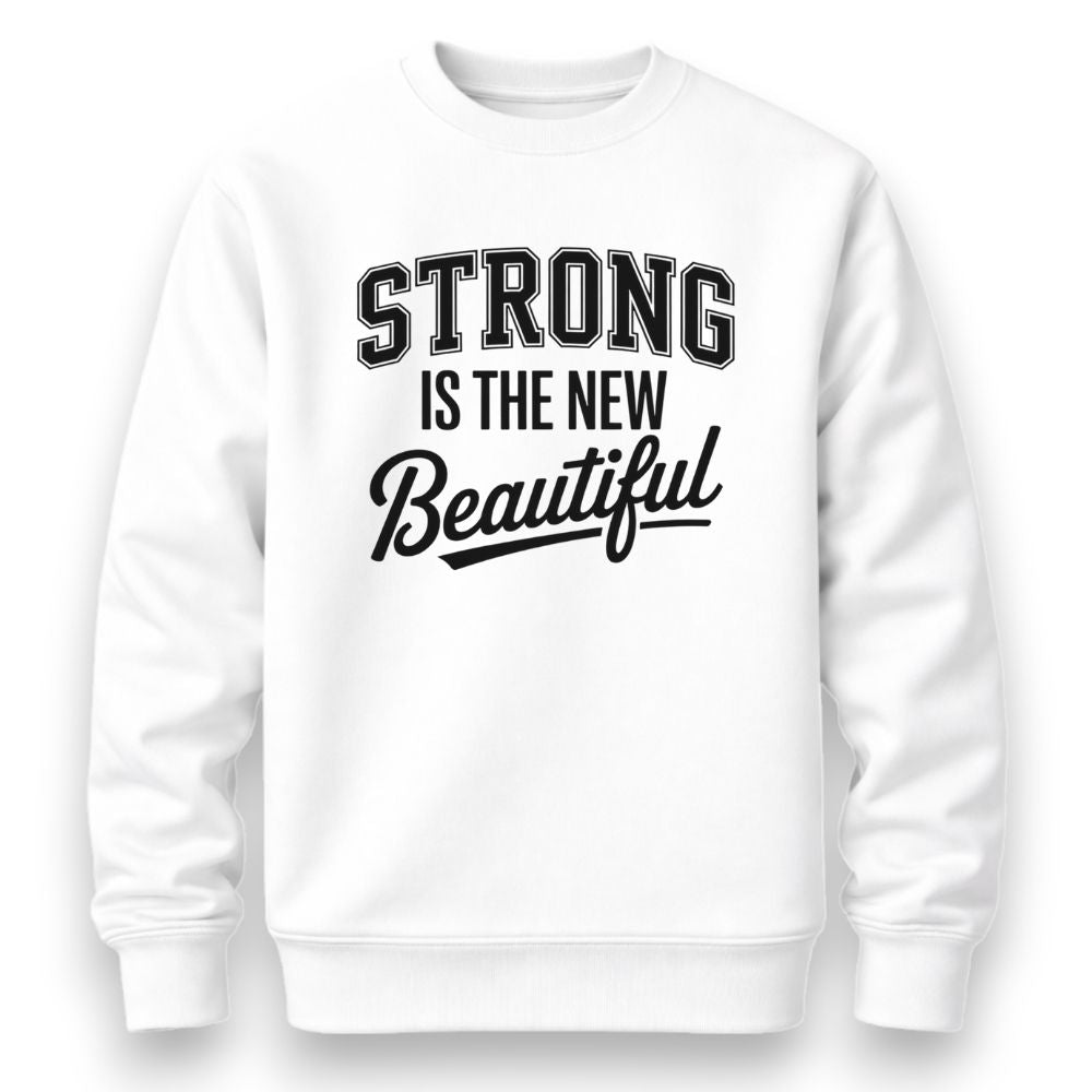 Strong Is The New Beautiful Sweatshirt