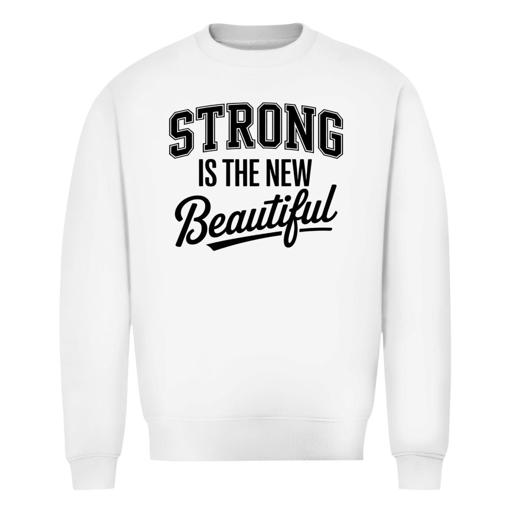 Strong Is The New Beautiful Sweatshirt