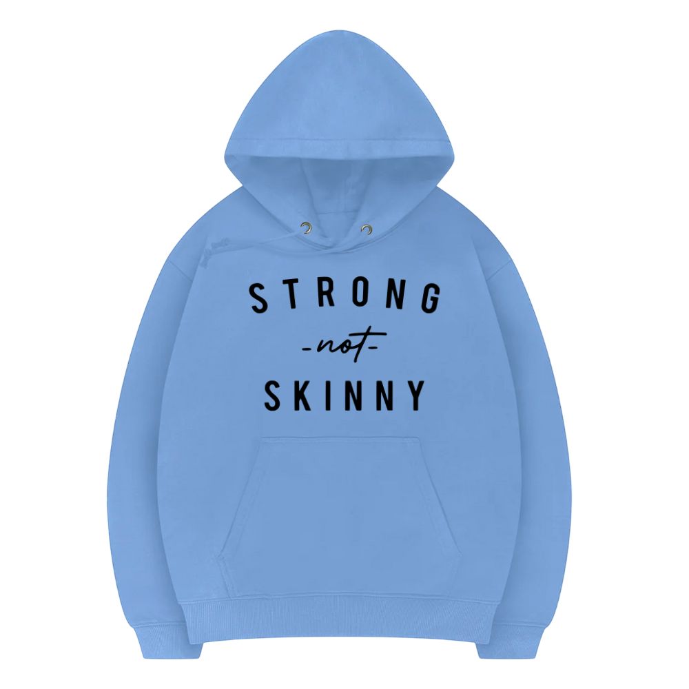 Strong Not Skinny Hoodie