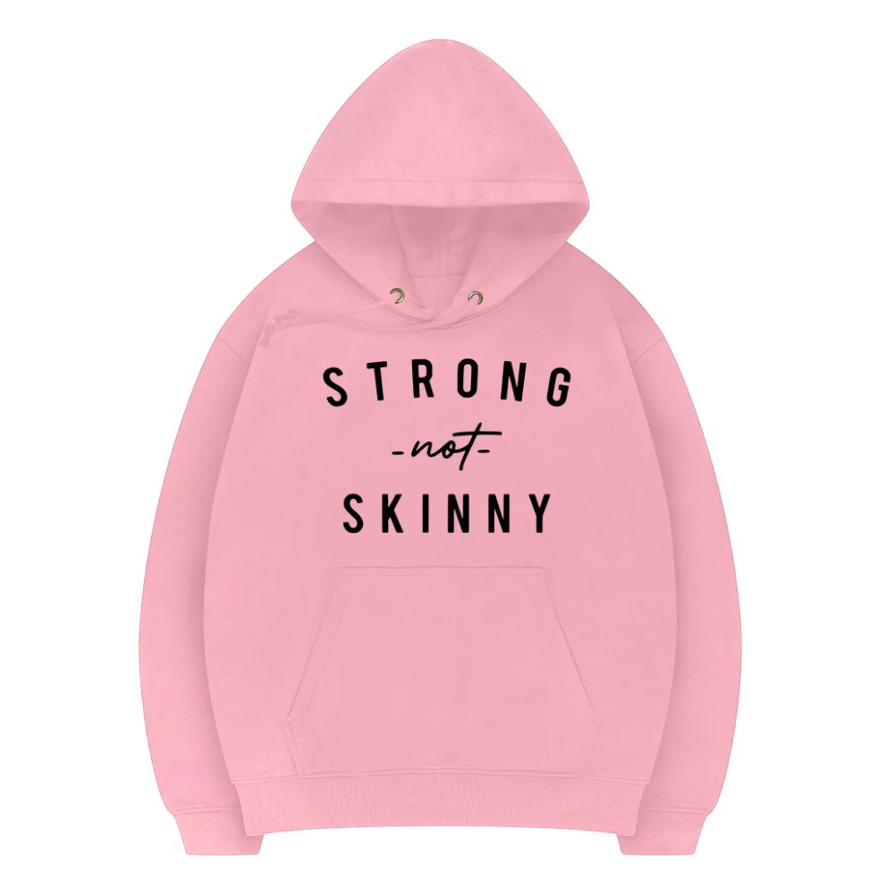 Strong Not Skinny Hoodie