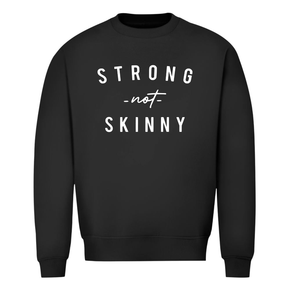 Strong Not Skinny Sweatshirt