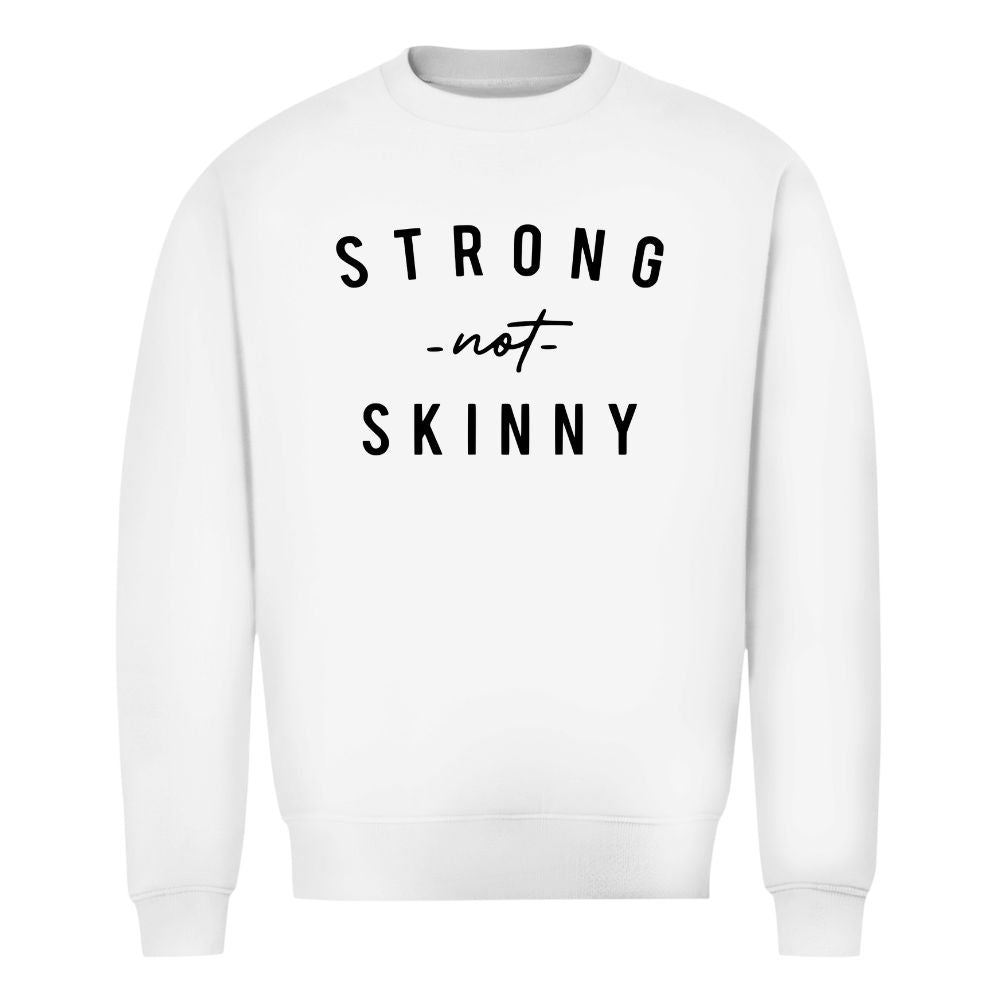 Strong Not Skinny Sweatshirt
