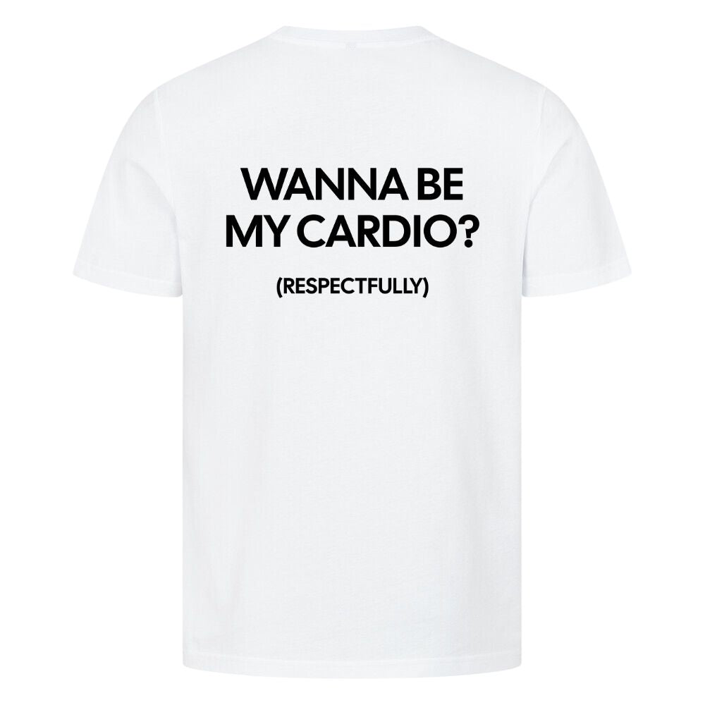 Wanna Be My Cardio Shirt