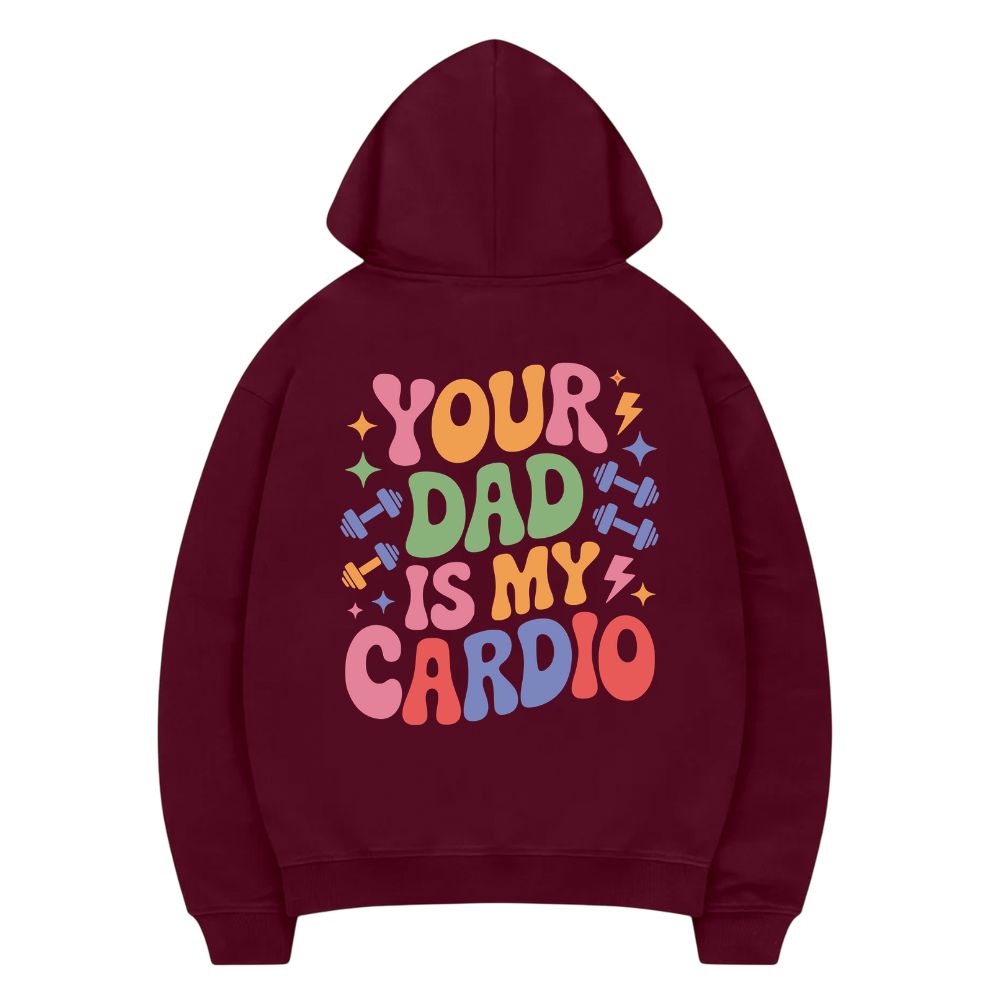 Your Dad Is My Cardio Hoodie