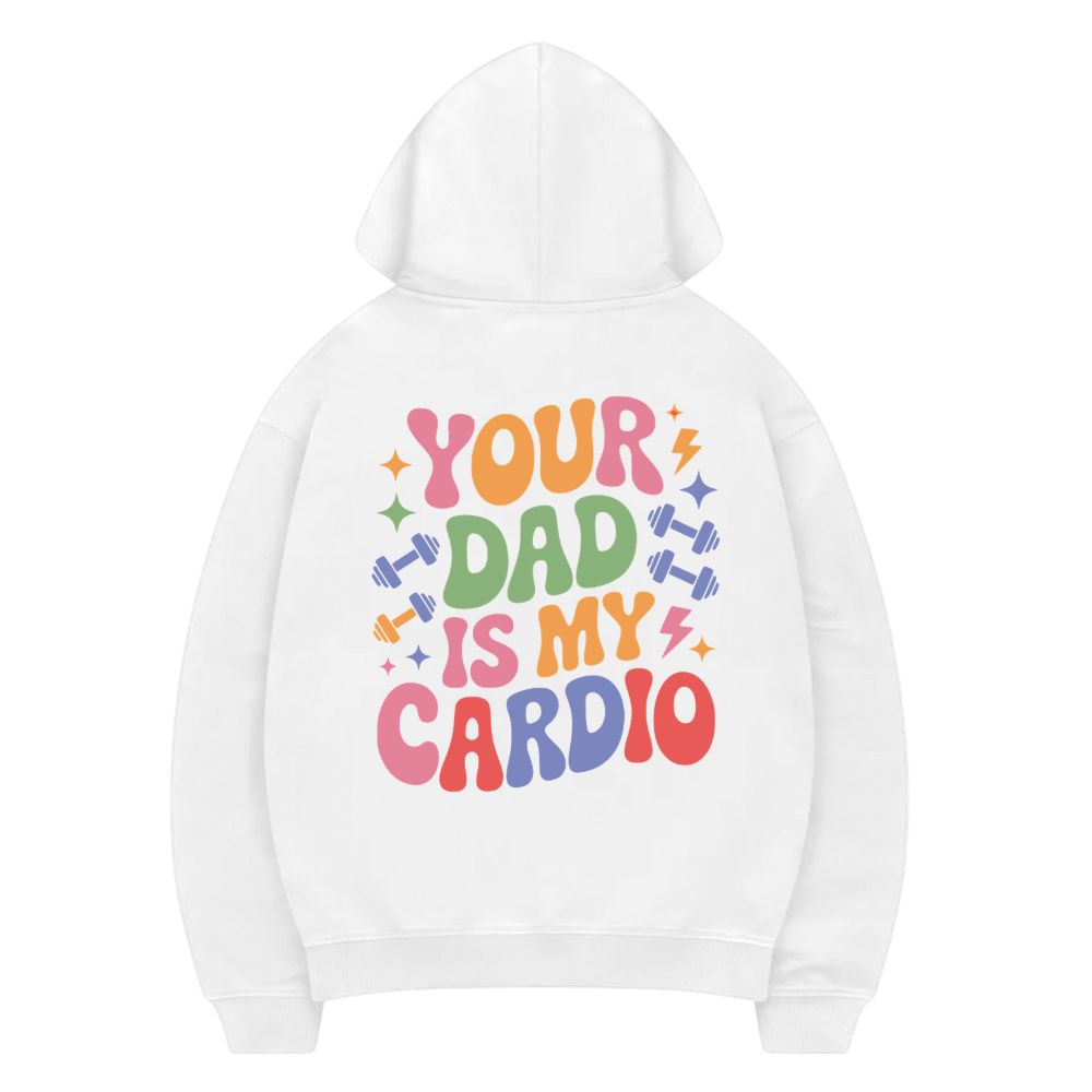 Your Dad Is My Cardio Hoodie