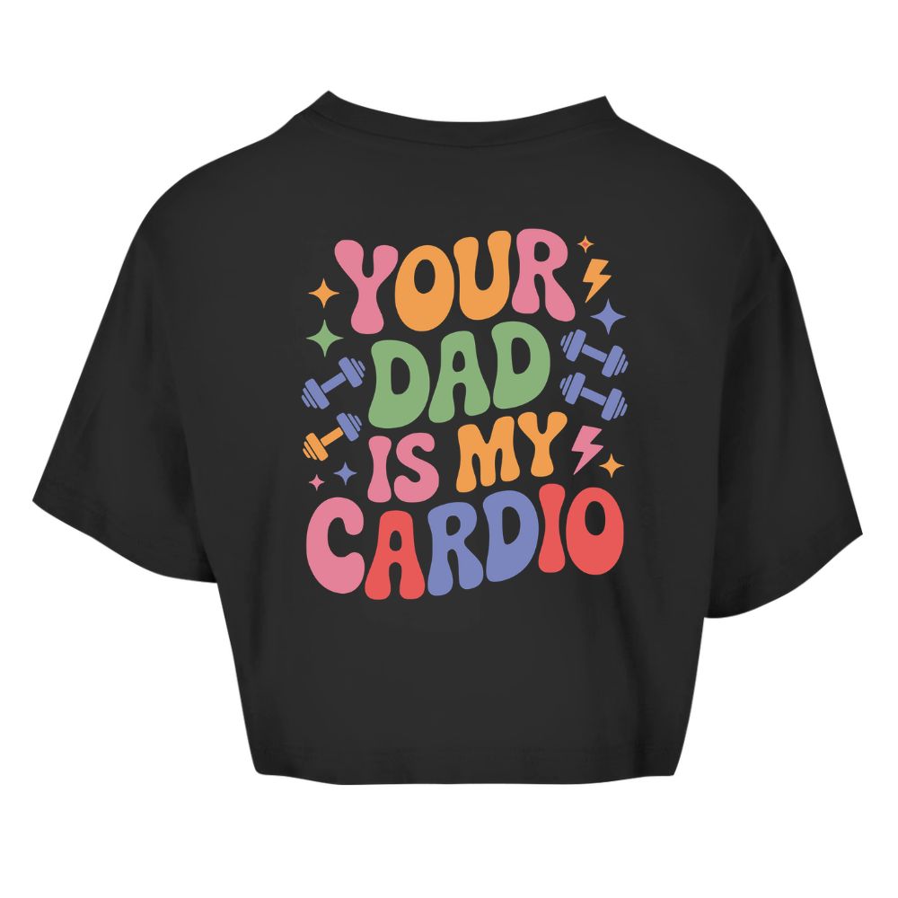 Your Dad Is My Cardio Oversize Crop Top