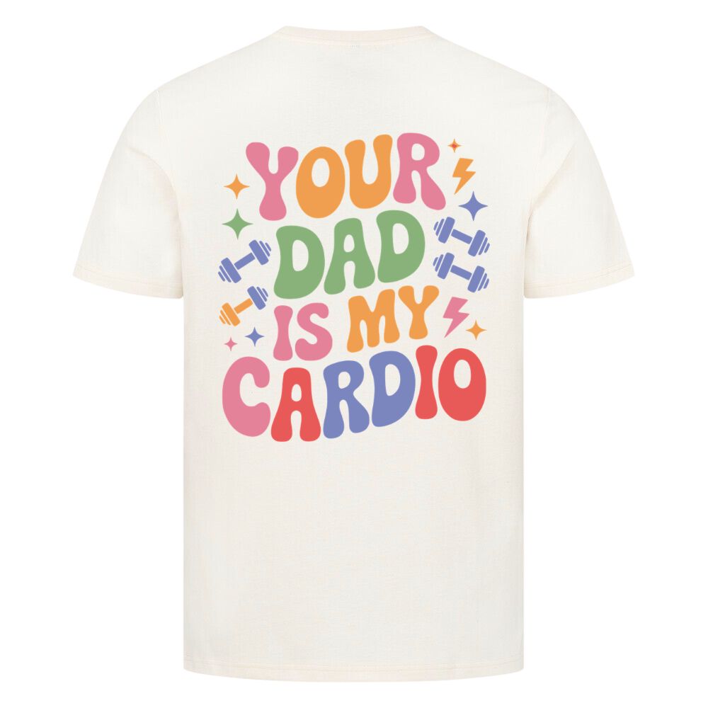 Your Dad Is My Cardio Shirt