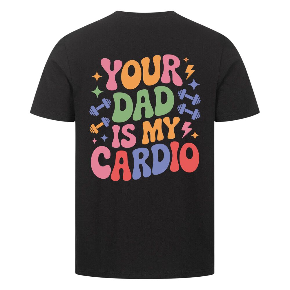 Your Dad Is My Cardio Shirt