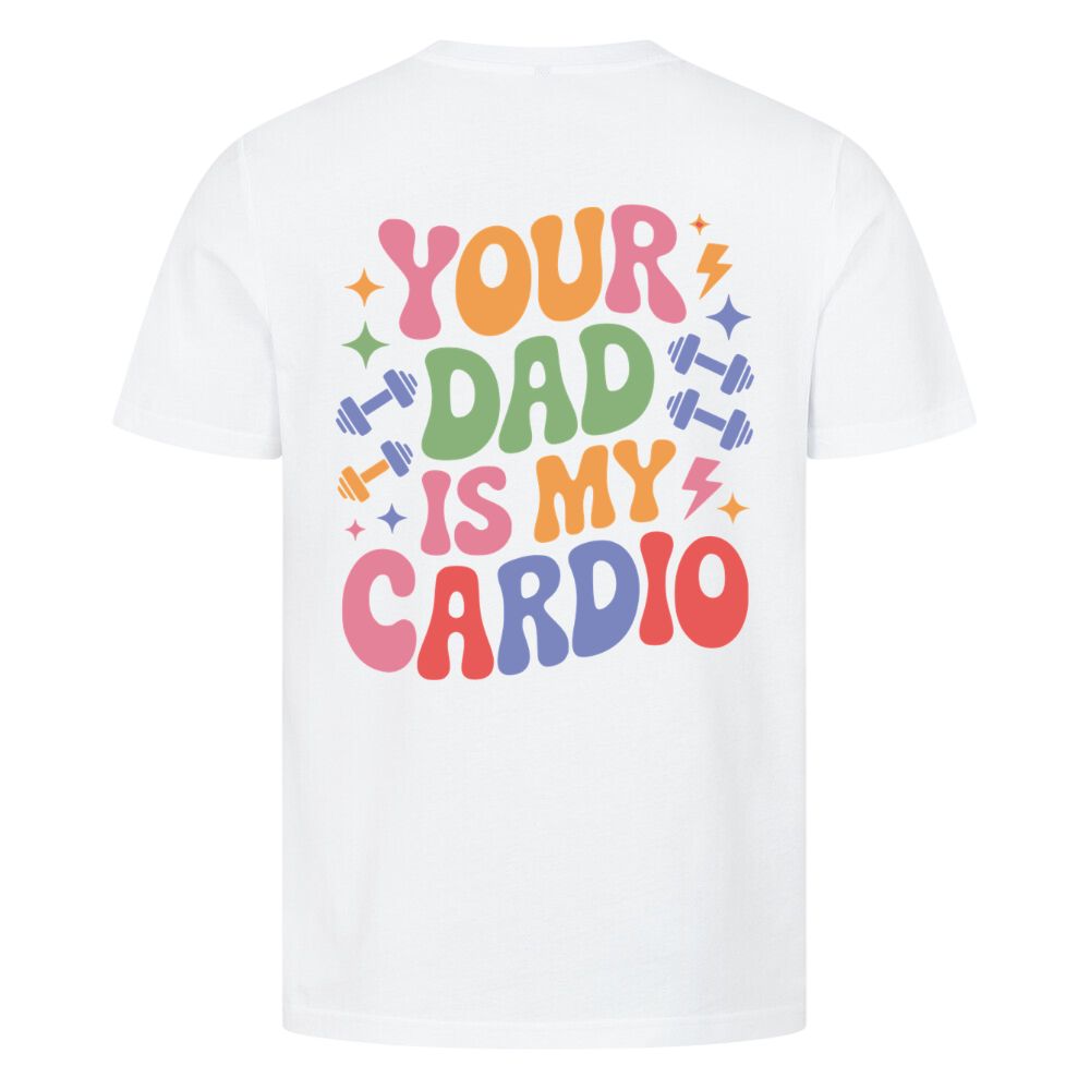 Your Dad Is My Cardio Shirt