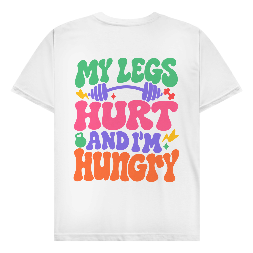 MY LEGS HURT PREMIUM SHIRT (BACKPRINT)