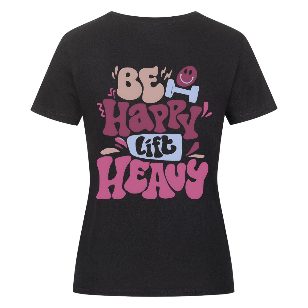 Be Happy Lift Heavy Damen Shirt