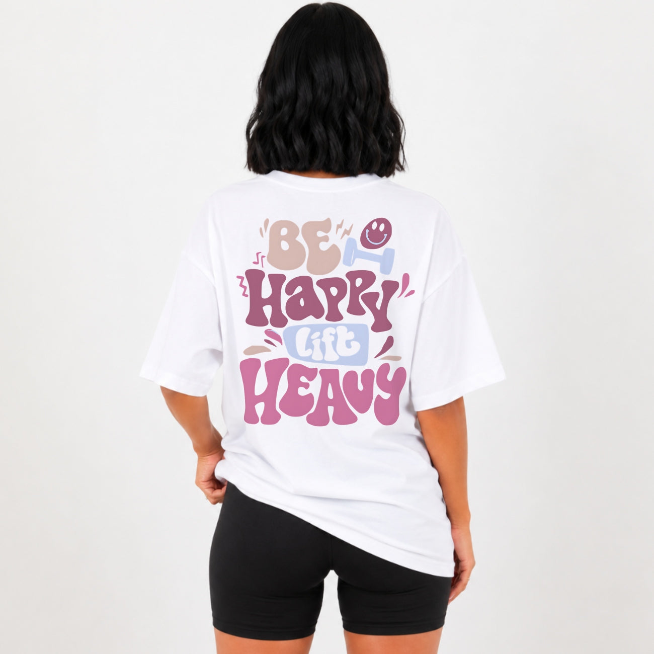 Be Happy Lift Heavy Oversize Shirt