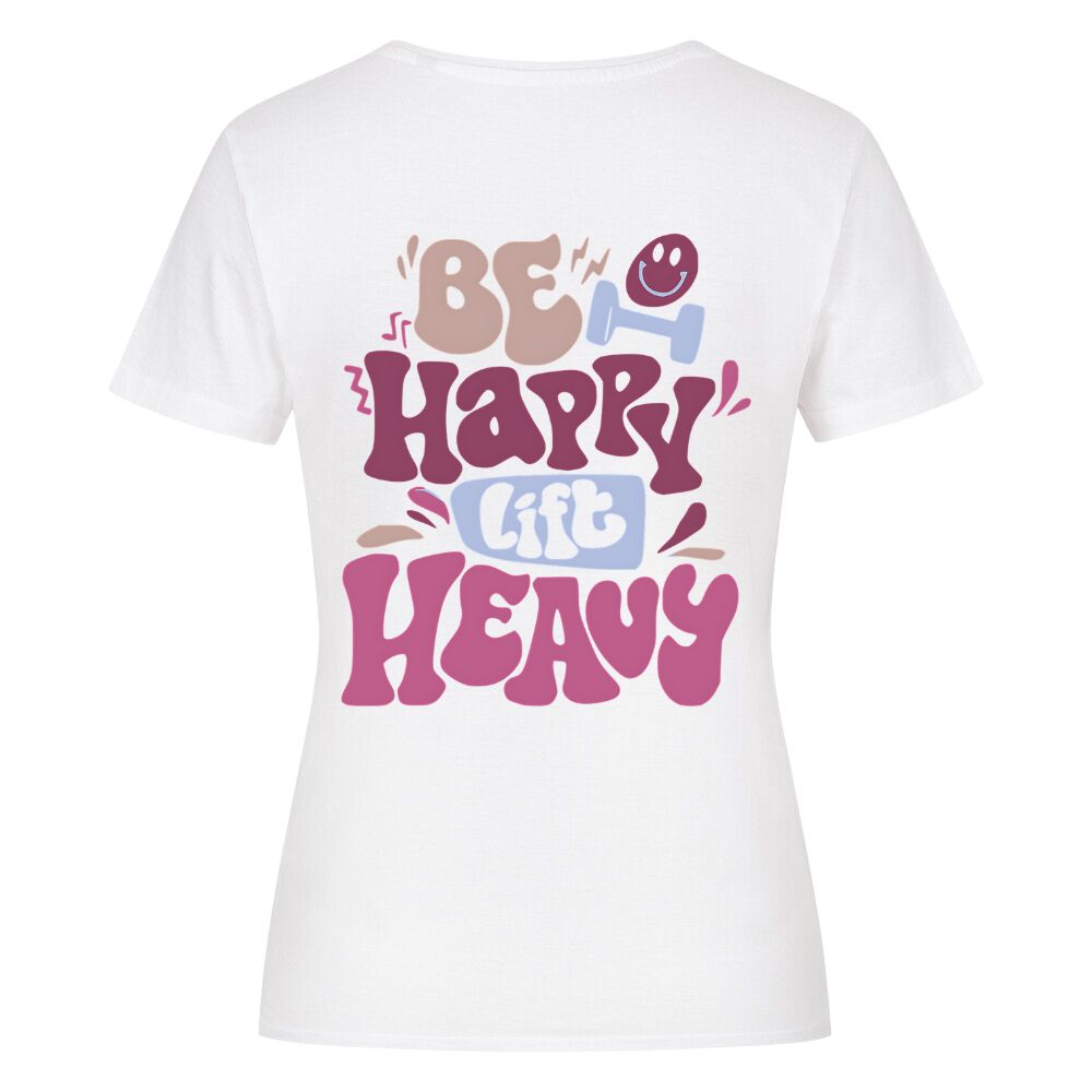 Be Happy Lift Heavy Damen Shirt