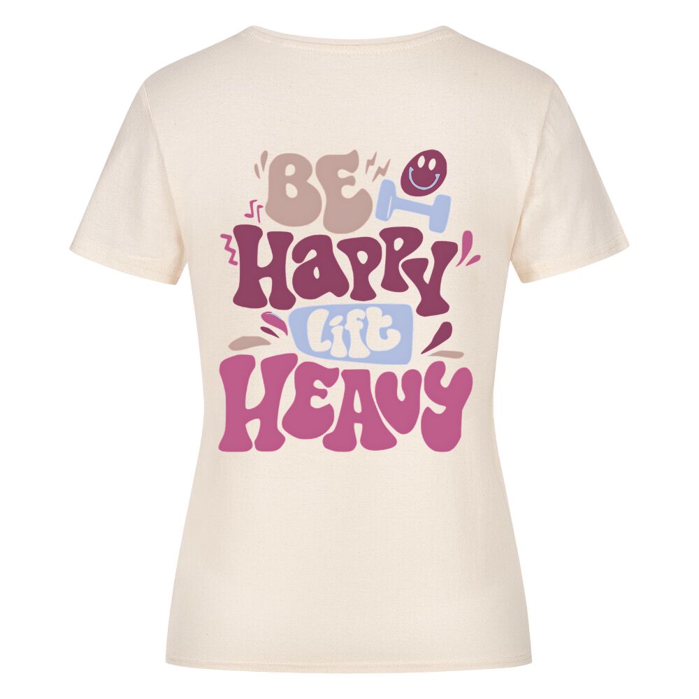 Be Happy Lift Heavy Damen Shirt