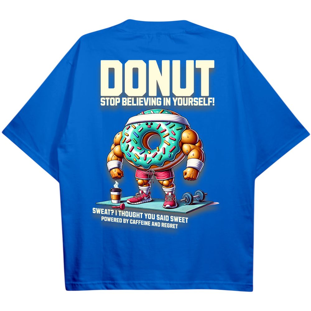 Donut Stop Believung In Yourself Oversize Shirt