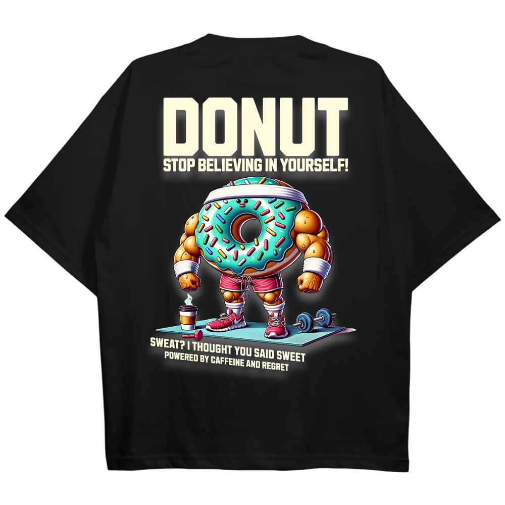 Donut Stop Believung In Yourself Oversize Shirt
