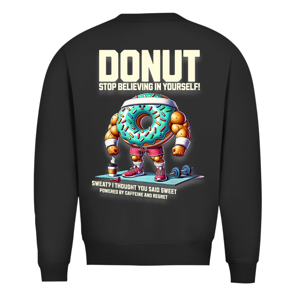Donut Stop Believung In Yourself Sweatshirt