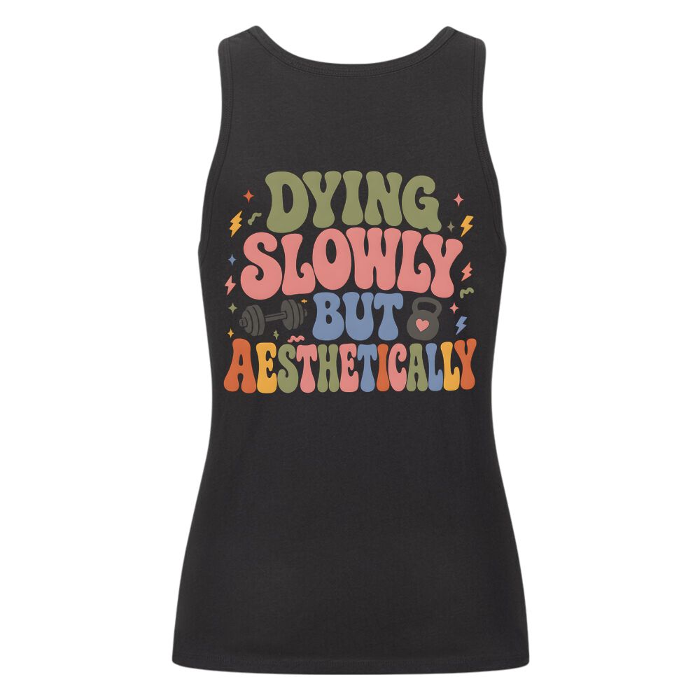 Dying Slowly But Aesthetically Damen Tank Top
