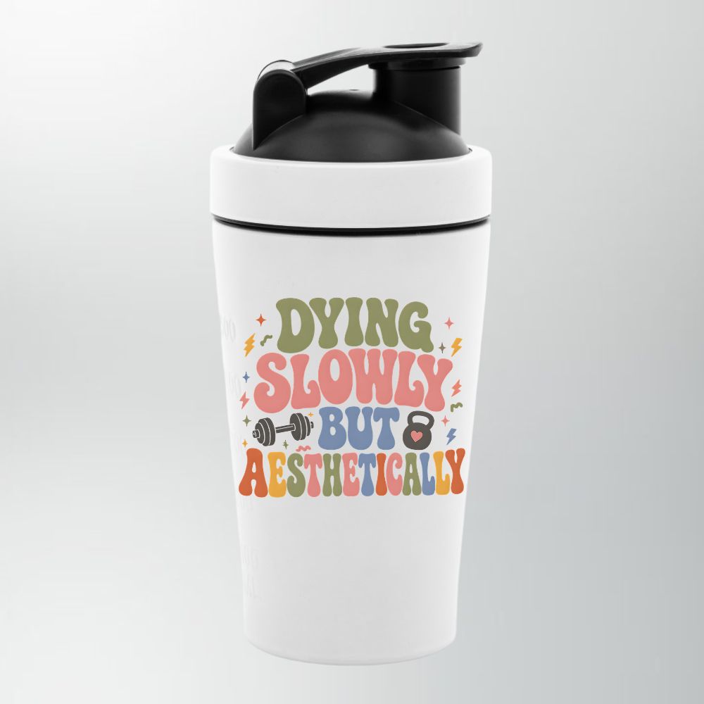 Dying Slowly But Aesthetically Edelstahl Shaker