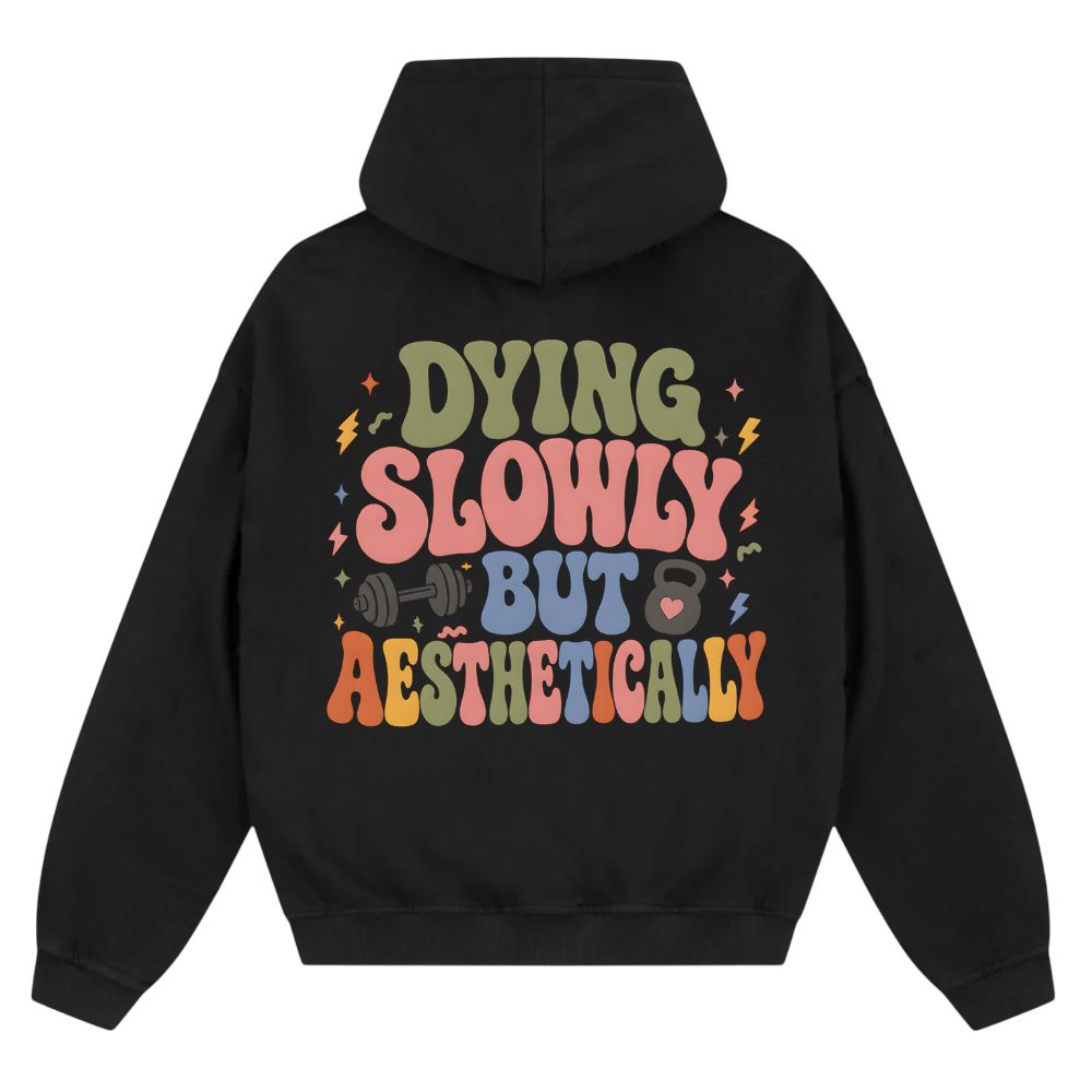 Dying Slowly But Aesthetically Oversize Zipper Hoodie