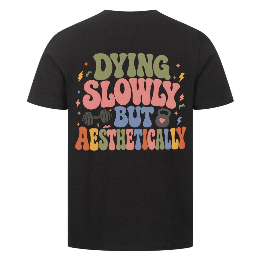 Dying Slowly But Aesthetically Shirt