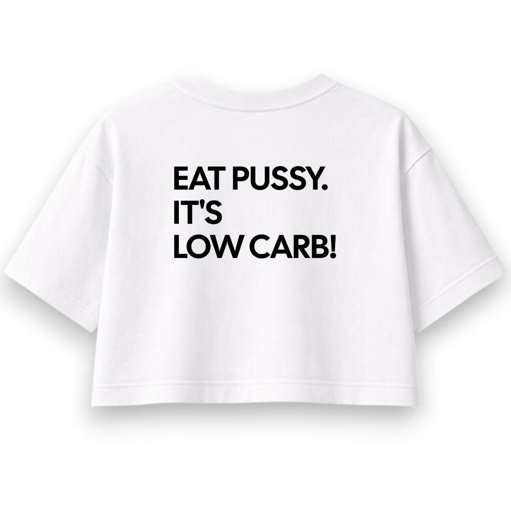 Eat Pussy It's Low Carb Oversize Crop Top