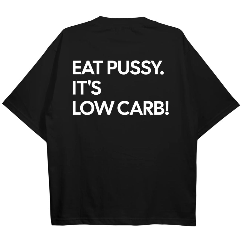 Eat Pussy It's Low Carb Oversize Shirt