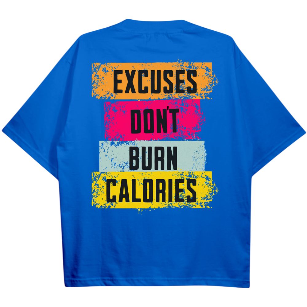 Excuses Dont Burn Calories Oversize Shirt