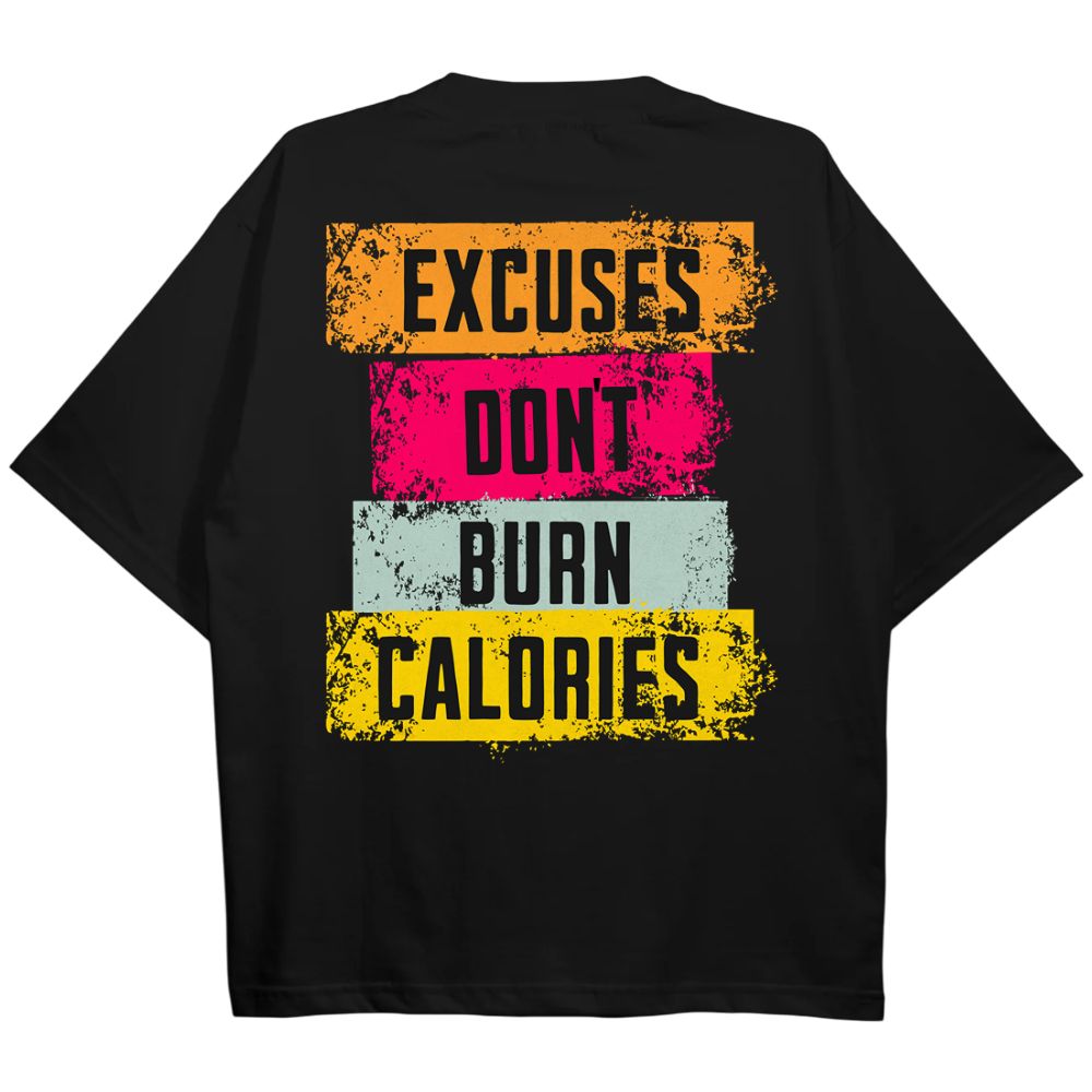 Excuses Dont Burn Calories Oversize Shirt