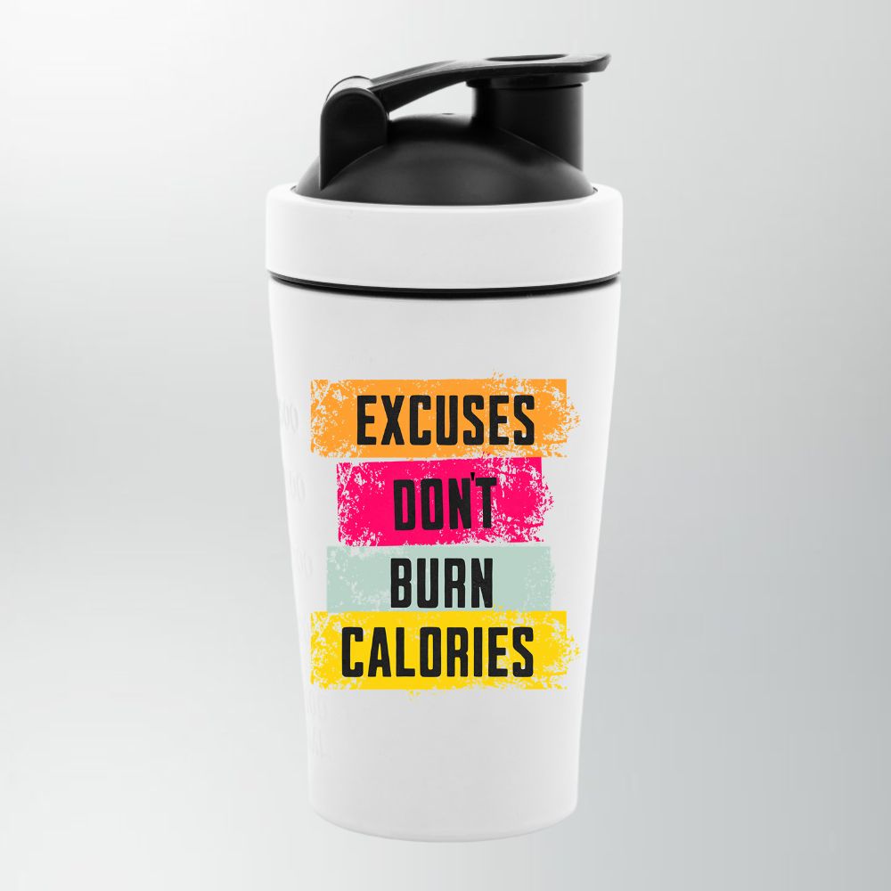 Excuses Dont Burn Calories Shaker