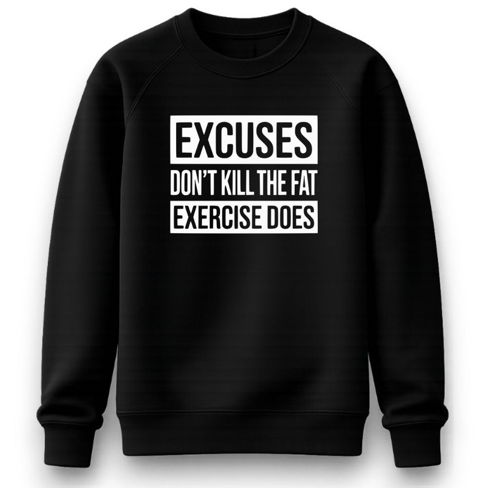 Excuses Sweatshirt