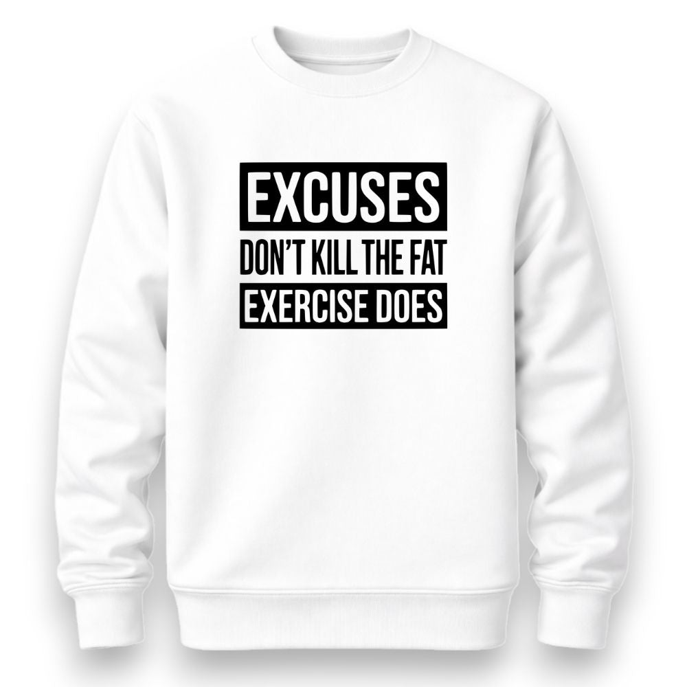 Excuses Sweatshirt