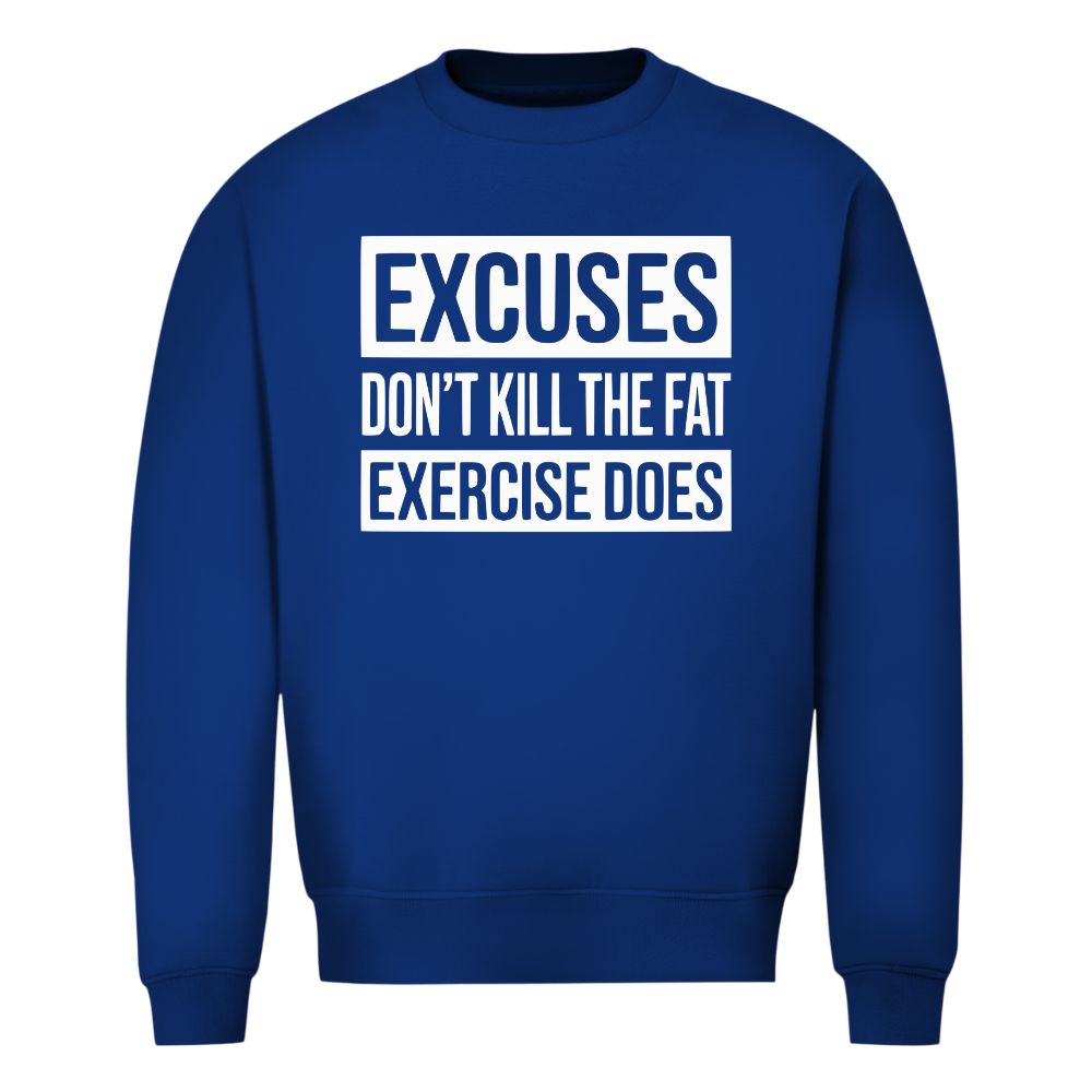 Excuses Sweatshirt
