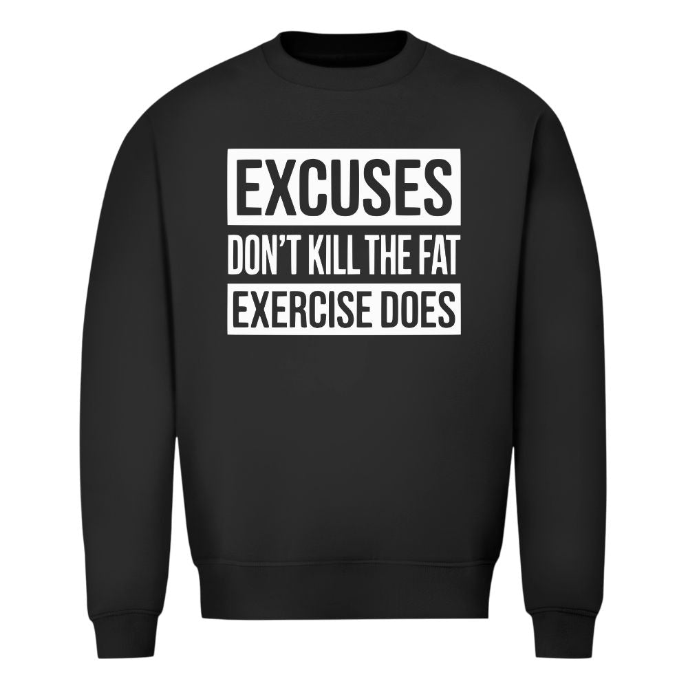 Excuses Sweatshirt