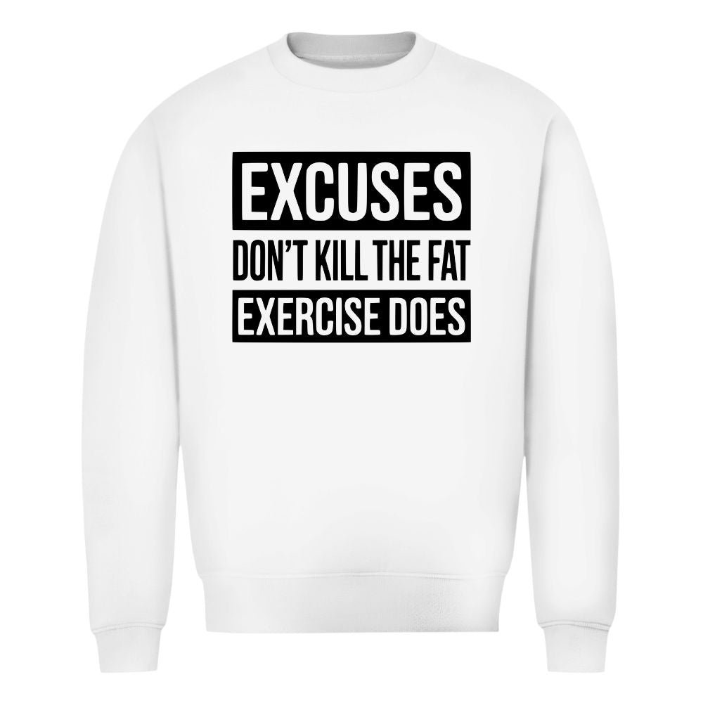 Excuses Sweatshirt