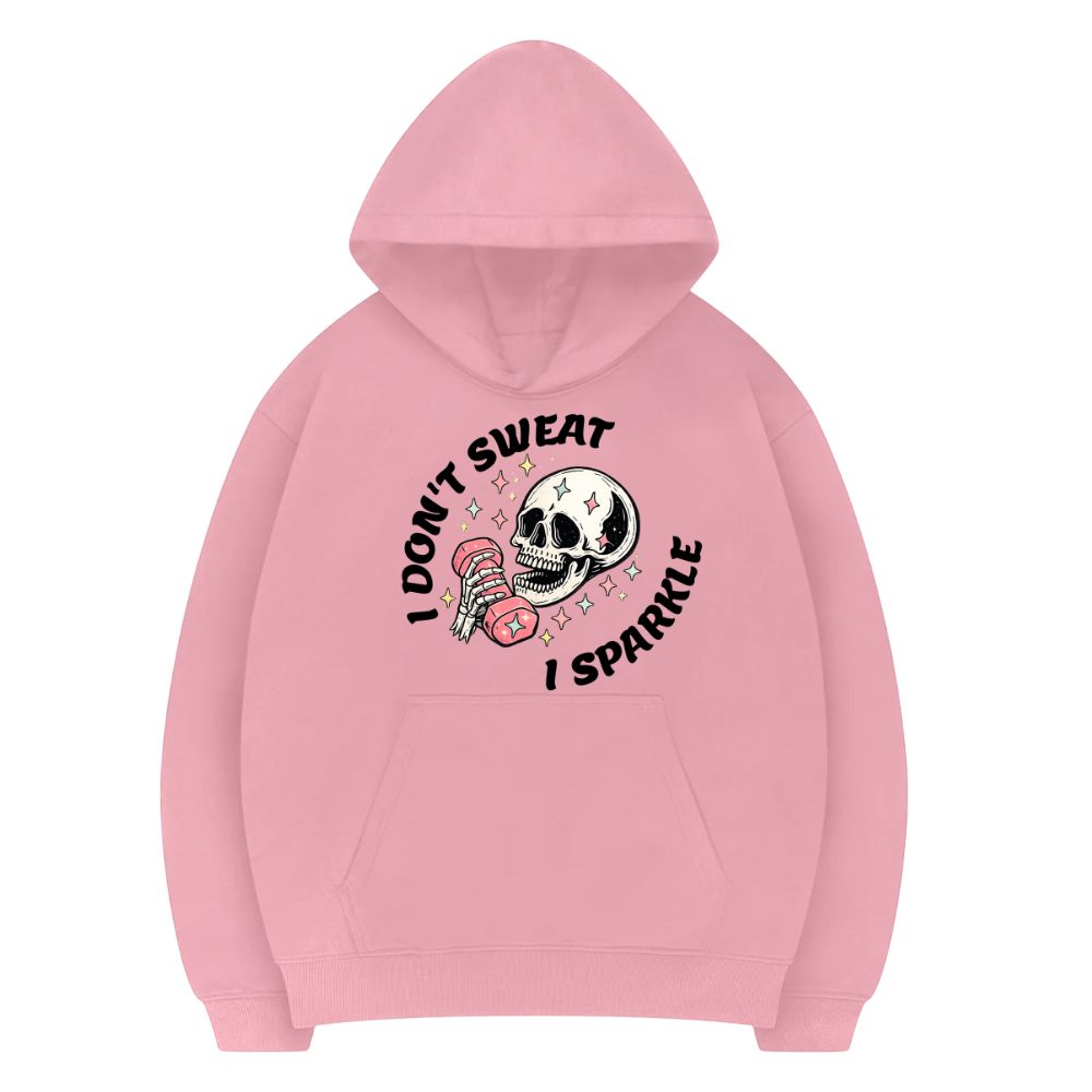 I Don't Sweat I Sparkle Hoodie