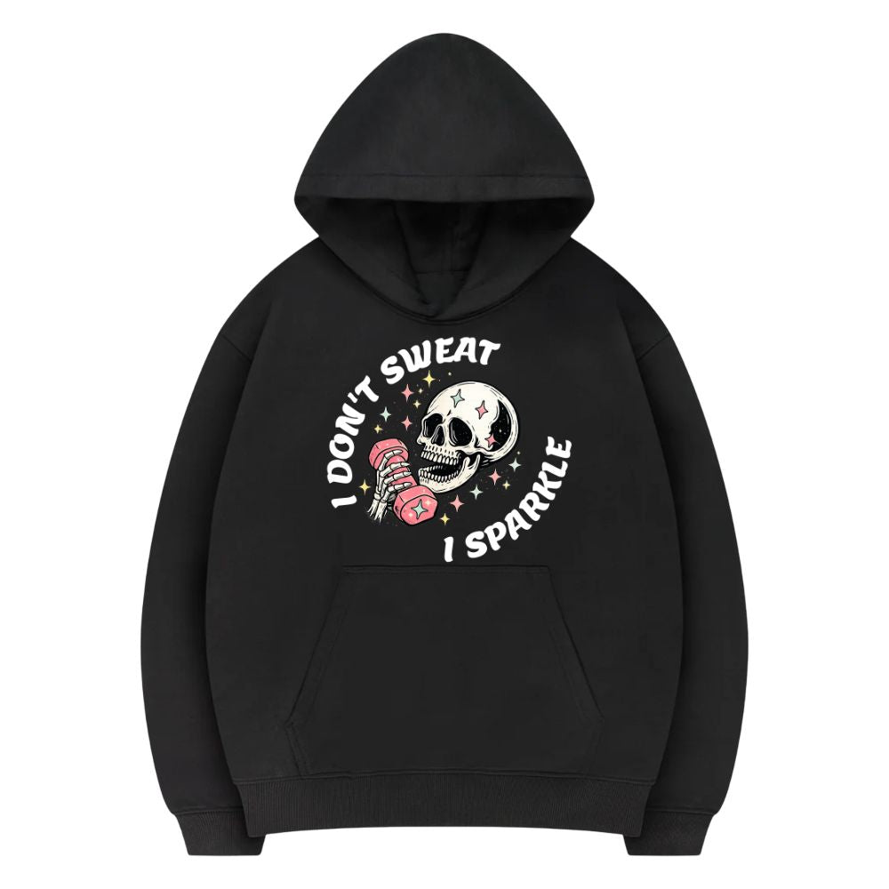 I Don't Sweat I Sparkle Hoodie