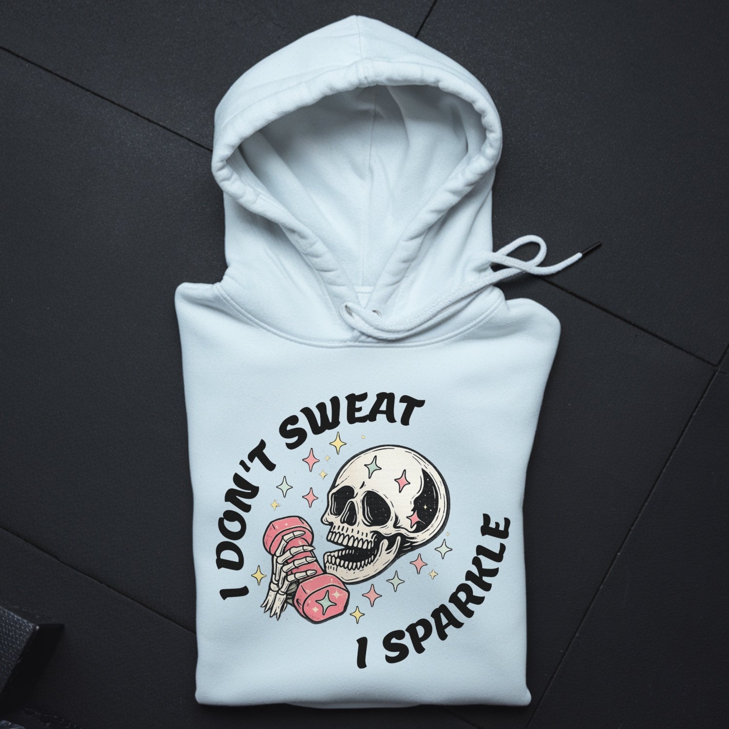 I Don't Sweat I Sparkle Hoodie